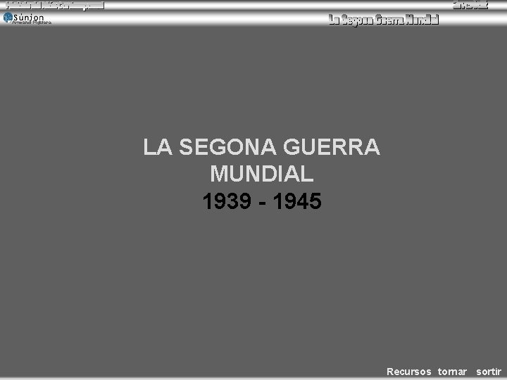 Armand Figuera LA SEGONA GUERRA MUNDIAL 1939 - 1945 Recursos tornar sortir 