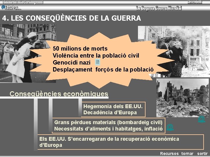 Armand Figuera 4. LES CONSEQÜÈNCIES DE LA GUERRA 50 milions de morts Violència entre