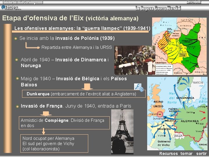 Armand Figuera Etapa d’ofensiva de l’Eix (victòria alemanya) Les ofensives alemanyes: la “guerra llampec” Armand Figuera Etapa d’ofensiva de l’Eix (victòria alemanya) Les ofensives alemanyes: la “guerra llampec”
