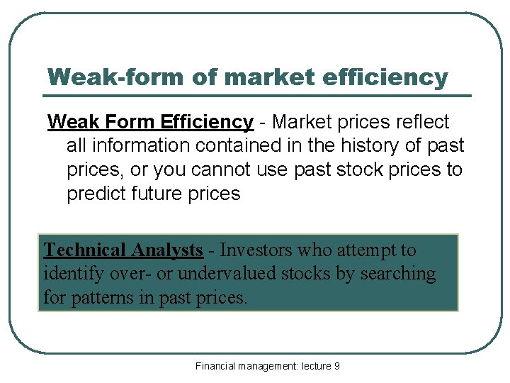 Weak-form of market efficiency Weak Form Efficiency - Market prices reflect all information contained