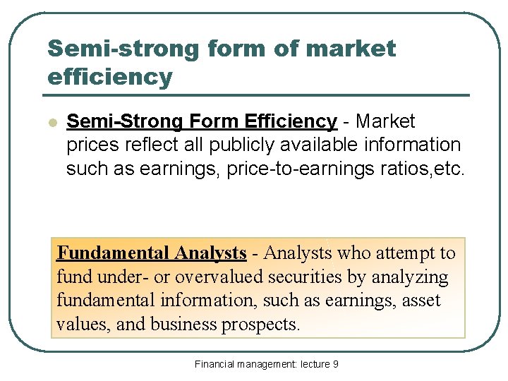 Semi-strong form of market efficiency l Semi-Strong Form Efficiency - Market prices reflect all