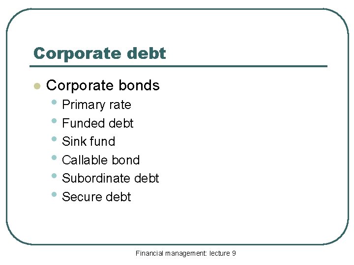 Corporate debt l Corporate bonds • Primary rate • Funded debt • Sink fund