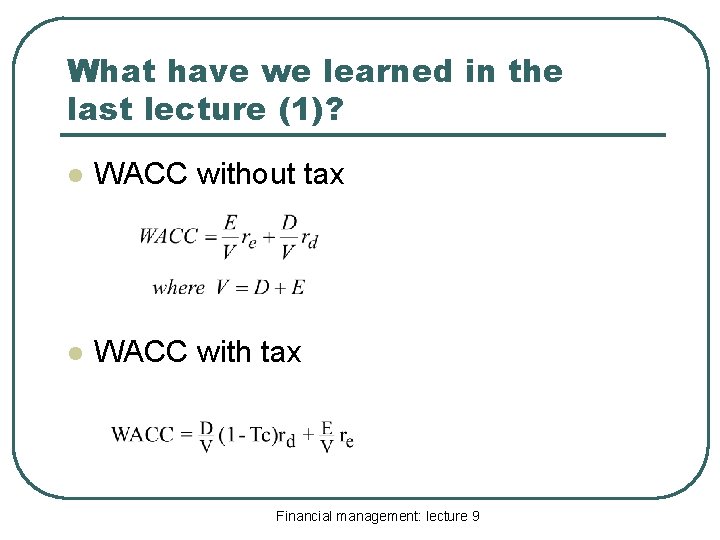 What have we learned in the last lecture (1)? l WACC without tax l