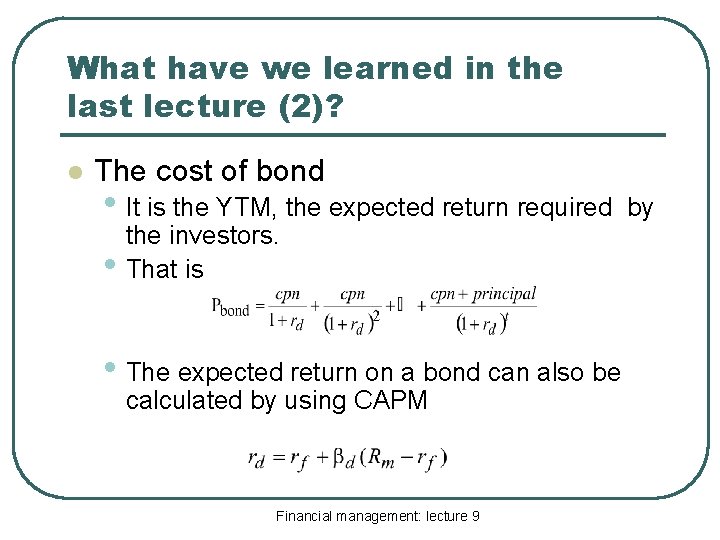 What have we learned in the last lecture (2)? l The cost of bond