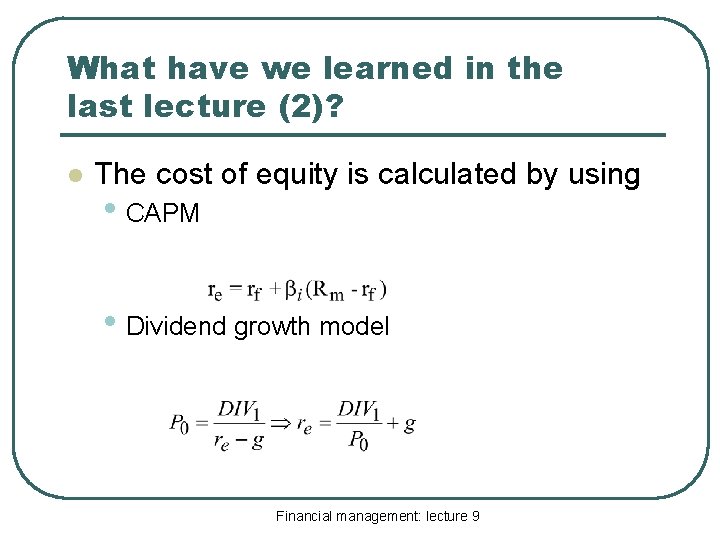 What have we learned in the last lecture (2)? l The cost of equity