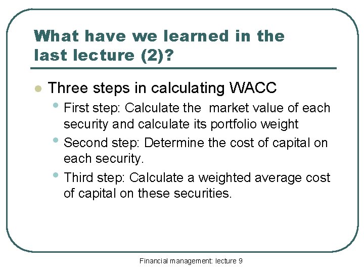 What have we learned in the last lecture (2)? l Three steps in calculating