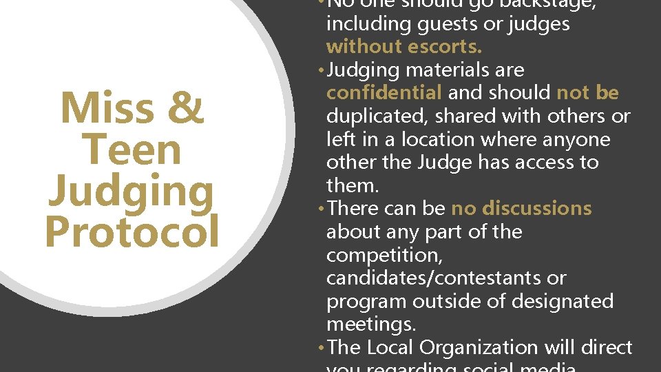 Miss & Teen Judging Protocol • No one should go backstage, including guests or Miss & Teen Judging Protocol • No one should go backstage, including guests or