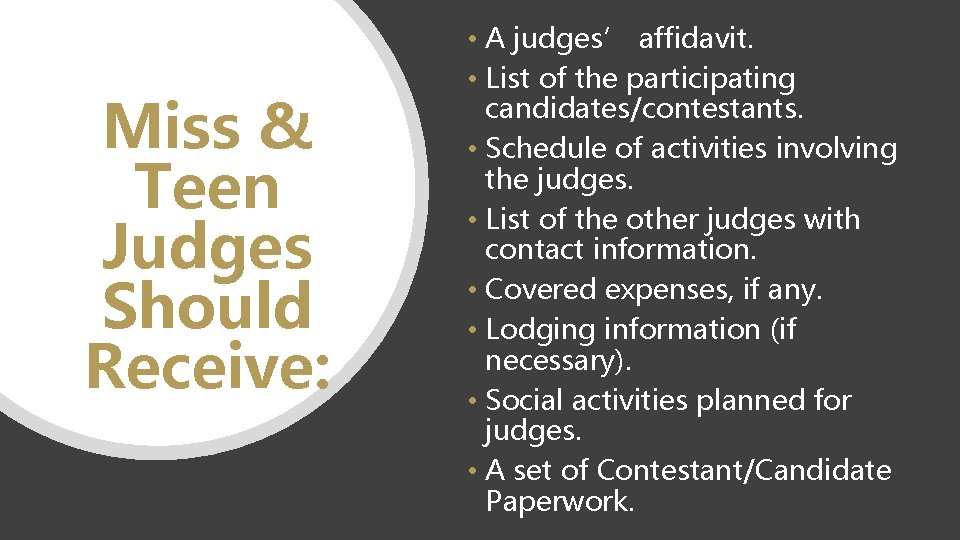 Miss & Teen Judges Should Receive: • A judges’ affidavit. • List of the