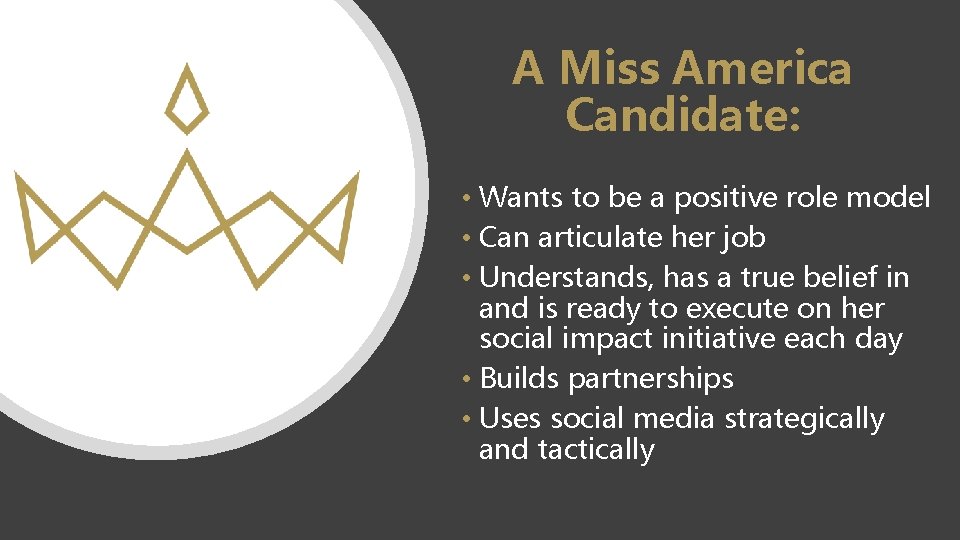 A Miss America Candidate: • Wants to be a positive role model • Can