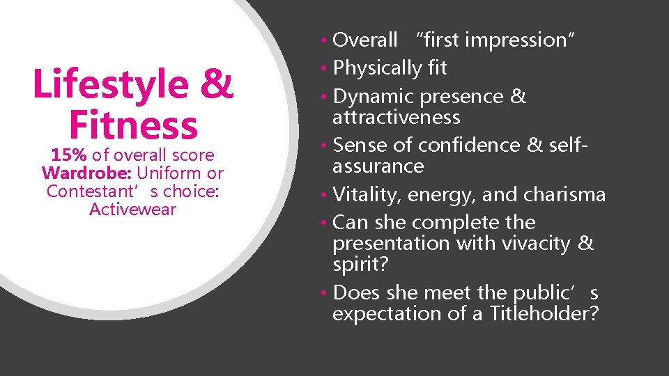 Lifestyle & Fitness 15% of overall score Wardrobe: Uniform or Contestant’s choice: Activewear •