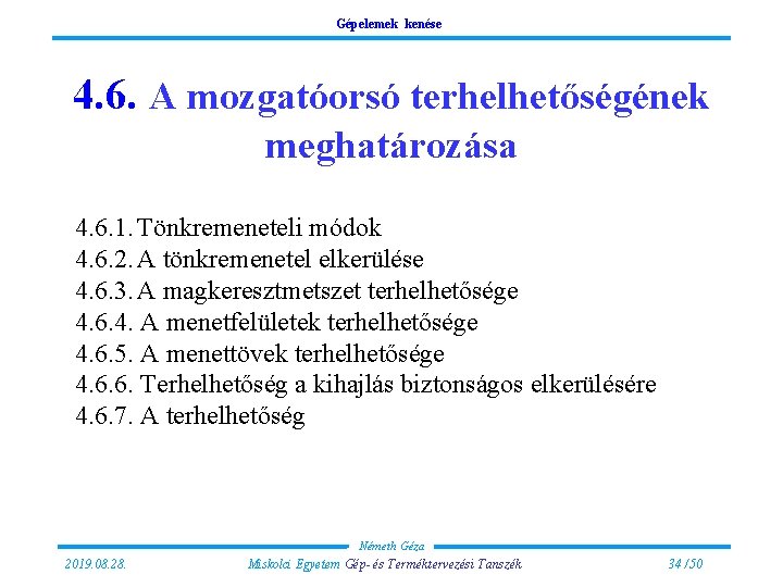 Gépelemek kenése 4. 6. A mozgatóorsó terhelhetőségének meghatározása 4. 6. 1. Tönkremeneteli módok 4.