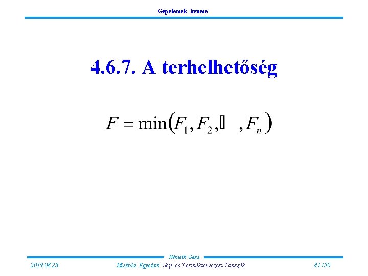 Gépelemek kenése 4. 6. 7. A terhelhetőség Németh Géza 2019. 08. 28. Miskolci Egyetem