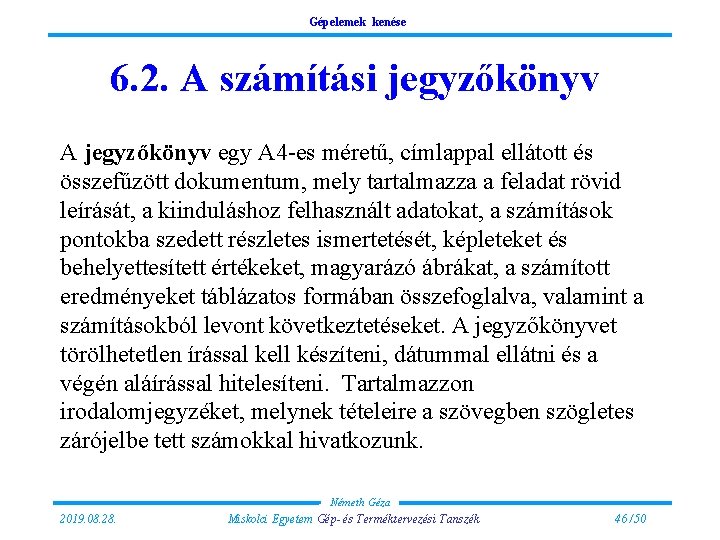 Gépelemek kenése 6. 2. A számítási jegyzőkönyv A jegyzőkönyv egy A 4 -es méretű,