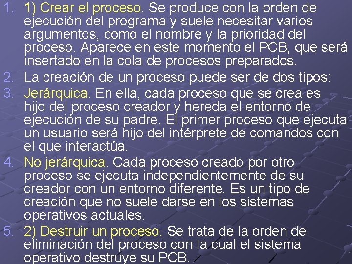 1. 1) Crear el proceso. Se produce con la orden de ejecución del programa 1. 1) Crear el proceso. Se produce con la orden de ejecución del programa