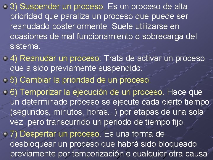 3) Suspender un proceso. Es un proceso de alta prioridad que paraliza un proceso 3) Suspender un proceso. Es un proceso de alta prioridad que paraliza un proceso