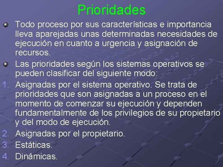 Prioridades 1. 2. 3. 4. Todo proceso por sus características e importancia lleva aparejadas Prioridades 1. 2. 3. 4. Todo proceso por sus características e importancia lleva aparejadas