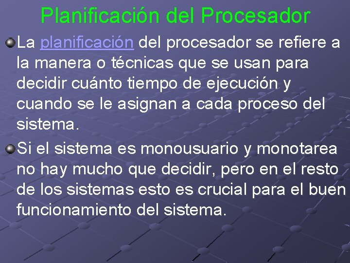 Planificación del Procesador La planificación del procesador se refiere a la manera o técnicas Planificación del Procesador La planificación del procesador se refiere a la manera o técnicas
