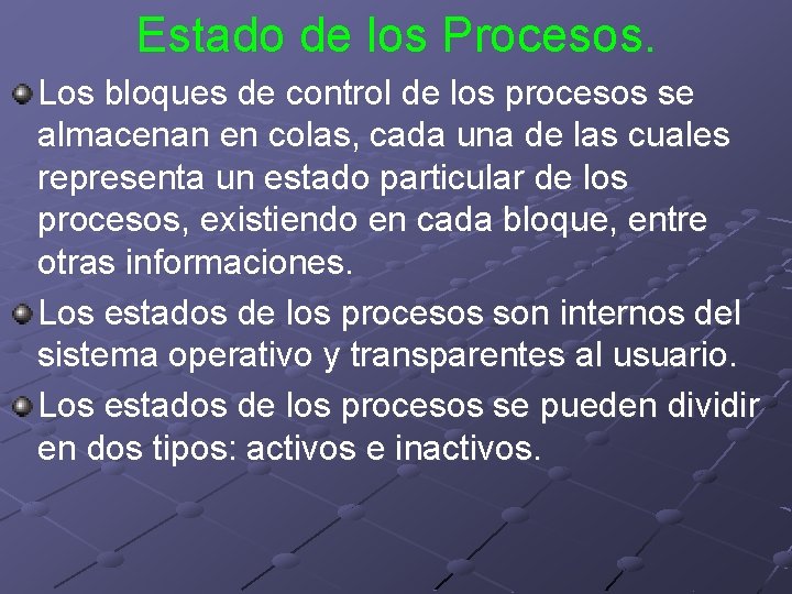 Estado de los Procesos. Los bloques de control de los procesos se almacenan en Estado de los Procesos. Los bloques de control de los procesos se almacenan en