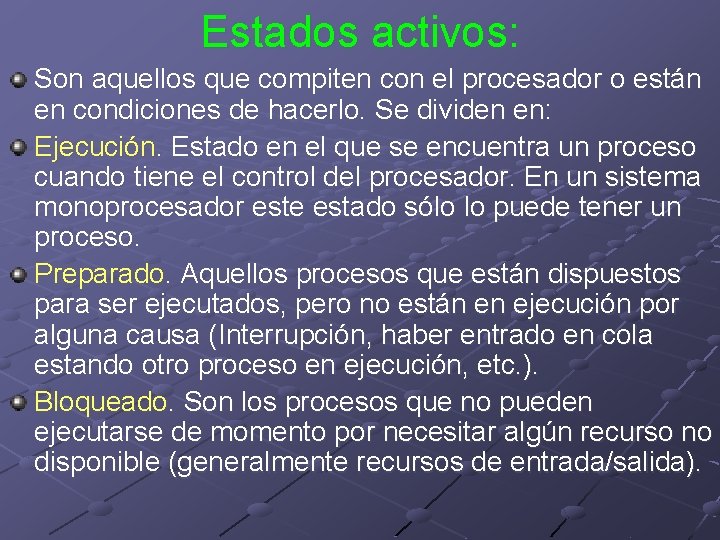 Estados activos: Son aquellos que compiten con el procesador o están en condiciones de Estados activos: Son aquellos que compiten con el procesador o están en condiciones de