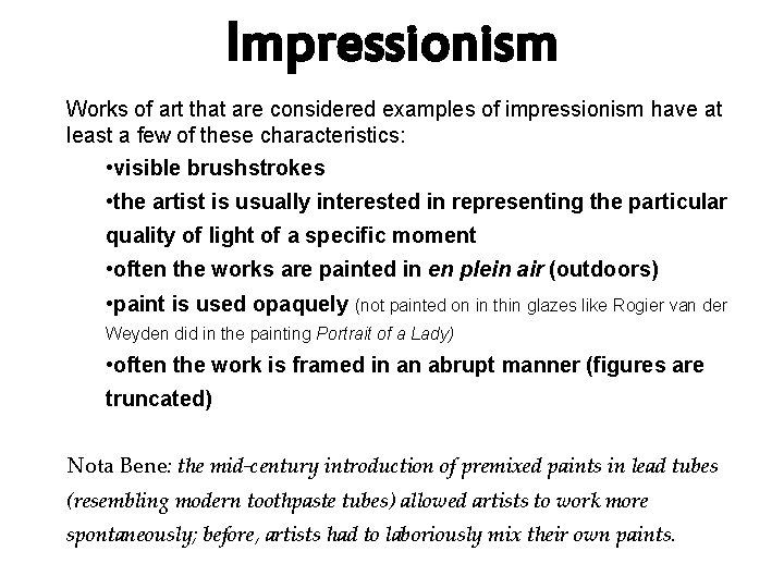 Impressionism Works of art that are considered examples of impressionism have at least a