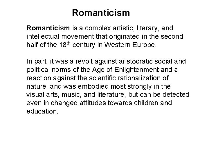 Romanticism is a complex artistic, literary, and intellectual movement that originated in the second