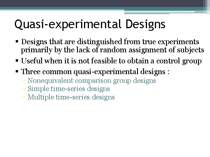 Quasi-experimental Designs § Designs that are distinguished from true experiments primarily by the lack