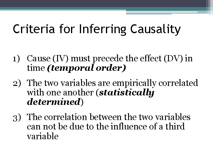 Criteria for Inferring Causality 1) Cause (IV) must precede the effect (DV) in time