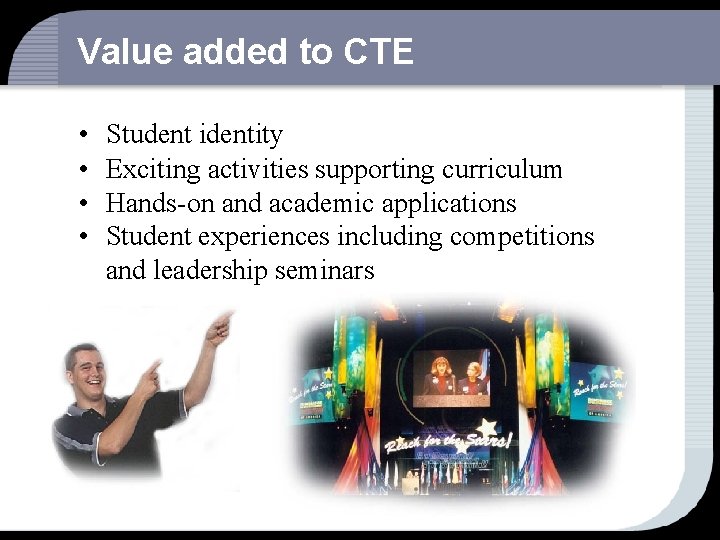 Value added to CTE • • Student identity Exciting activities supporting curriculum Hands-on and