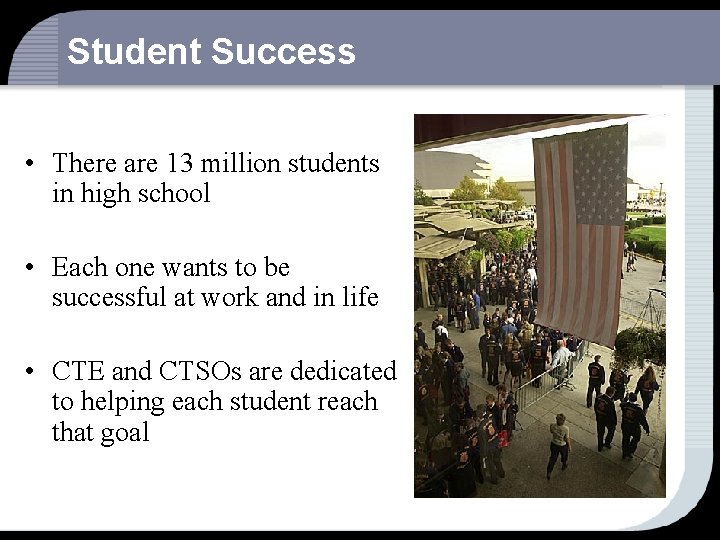 Student Success • There are 13 million students in high school • Each one