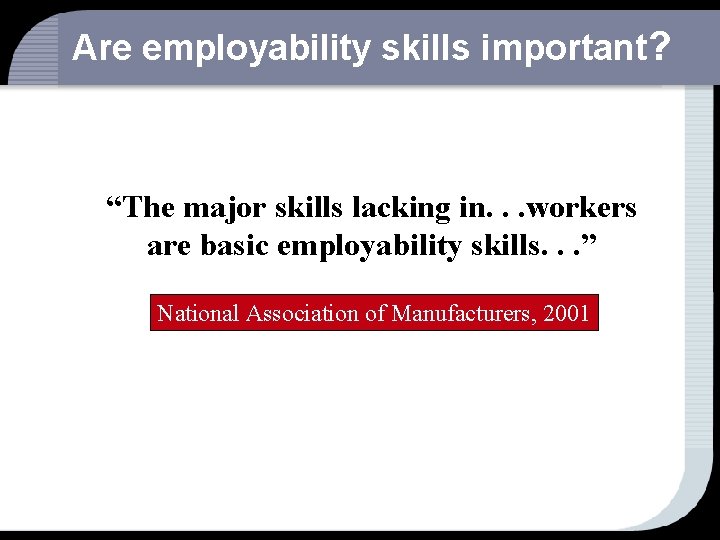 Are employability skills important? “The major skills lacking in. . . workers are basic