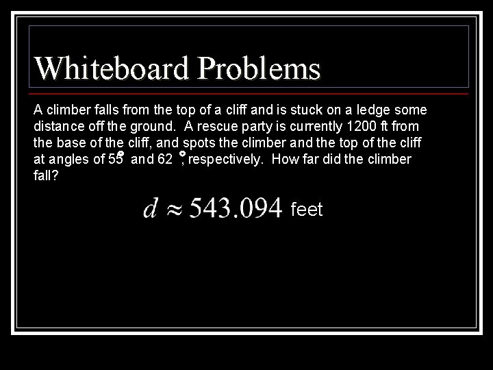 Whiteboard Problems A climber falls from the top of a cliff and is stuck