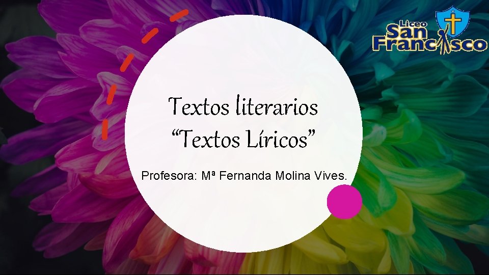 Textos literarios “Textos Líricos” Profesora: Mª Fernanda Molina Vives. 