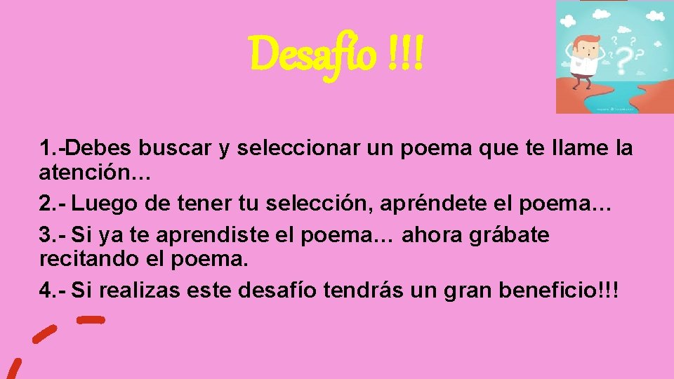 Desafío !!! 1. -Debes buscar y seleccionar un poema que te llame la atención…