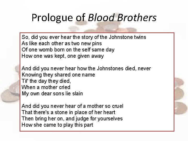 Prologue of Blood Brothers So, did you ever hear the story of the Johnstone