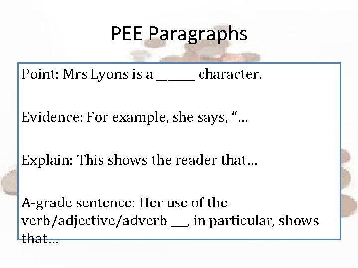 PEE Paragraphs Point: Mrs Lyons is a _______ character. Evidence: For example, she says,