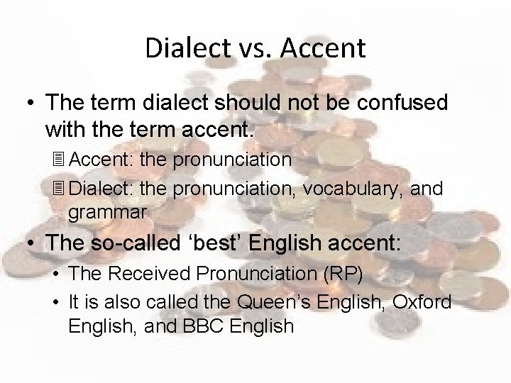 Dialect vs. Accent • The term dialect should not be confused with the term
