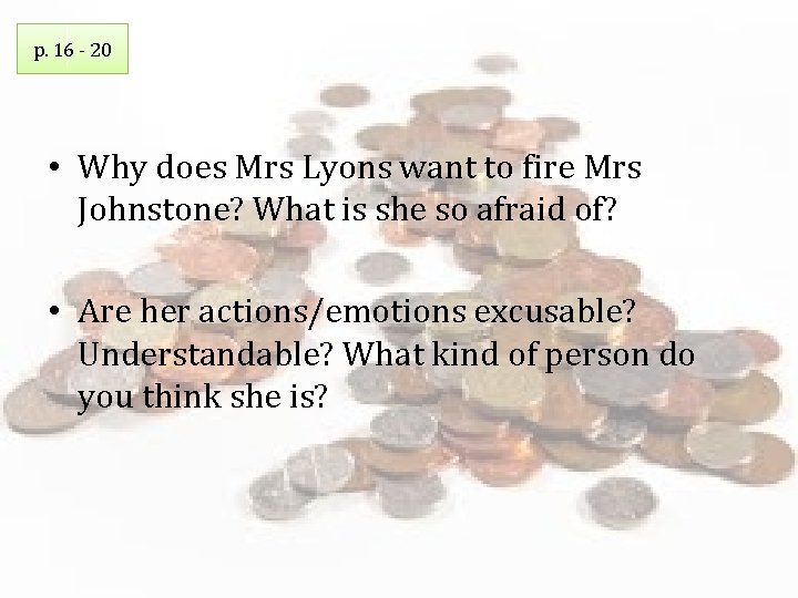 p. 16 - 20 • Why does Mrs Lyons want to fire Mrs Johnstone?