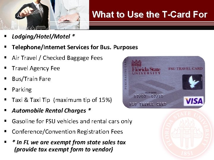 What to Use the T-Card For § Lodging/Hotel/Motel * § Telephone/Internet Services for Bus.