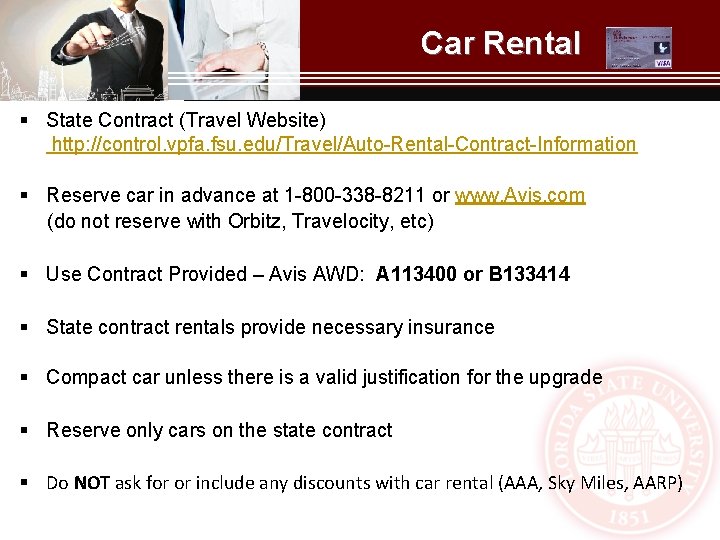 Car Rental § State Contract (Travel Website) http: //control. vpfa. fsu. edu/Travel/Auto-Rental-Contract-Information § Reserve