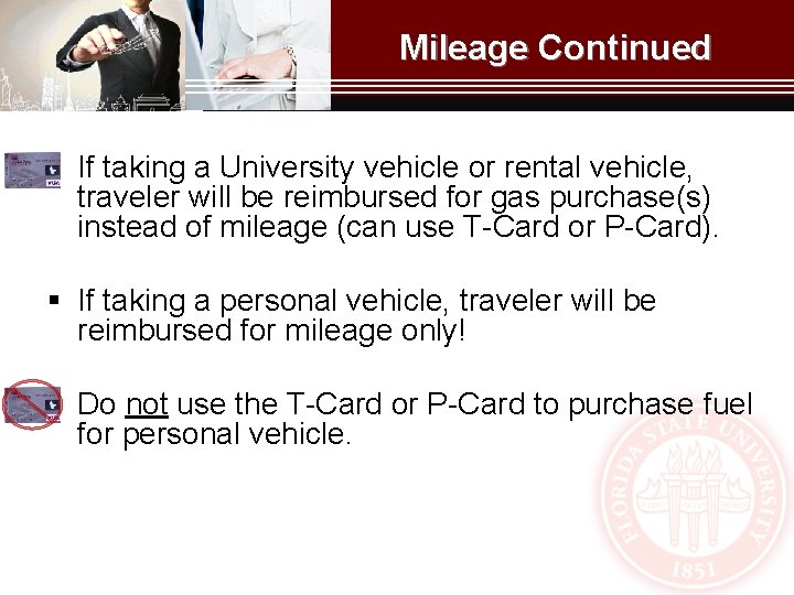 Mileage Continued § If taking a University vehicle or rental vehicle, traveler will be