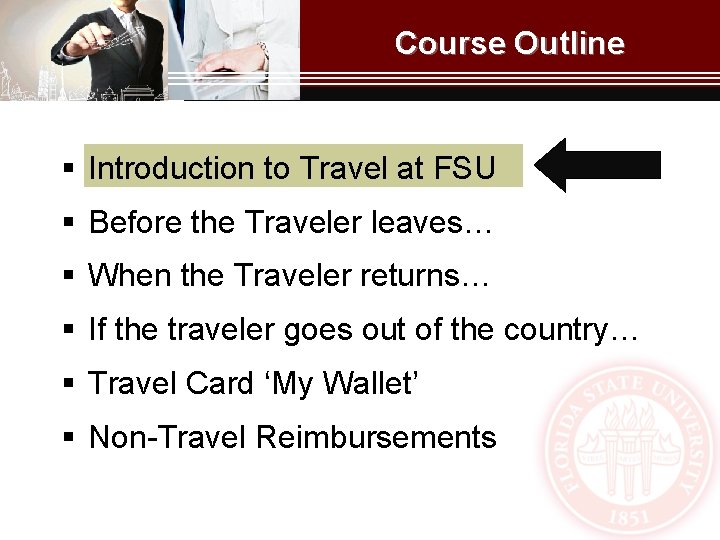 Course Outline § Introduction to Travel at FSU § Before the Traveler leaves… §