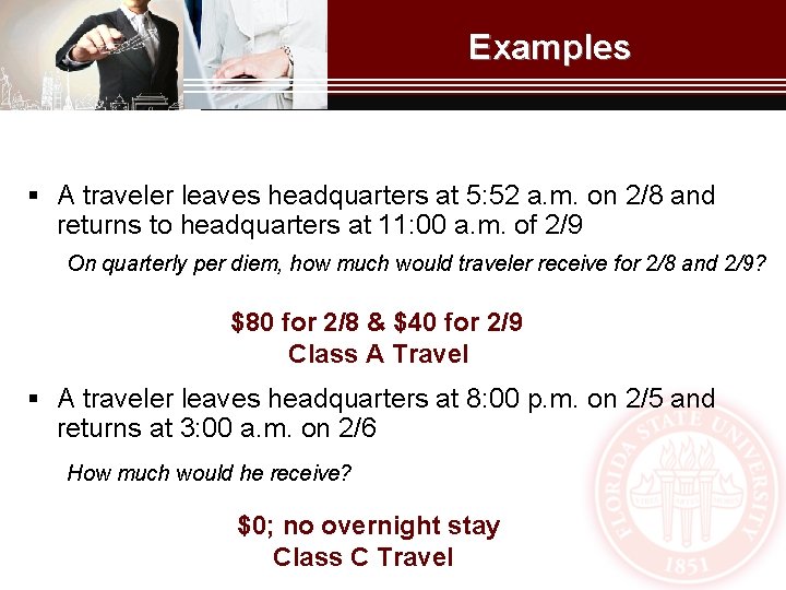 Examples § A traveler leaves headquarters at 5: 52 a. m. on 2/8 and