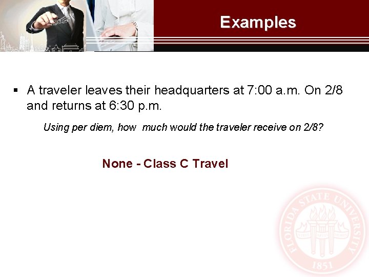 Examples § A traveler leaves their headquarters at 7: 00 a. m. On 2/8