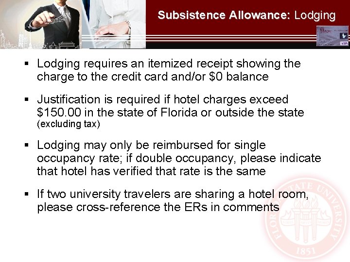 Subsistence Allowance: Lodging § Lodging requires an itemized receipt showing the charge to the