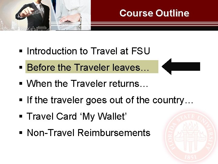 Course Outline § Introduction to Travel at FSU § Before the Traveler leaves… §