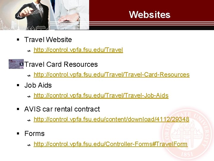 Websites § Travel Website http: //control. vpfa. fsu. edu/Travel § Travel Card Resources http: