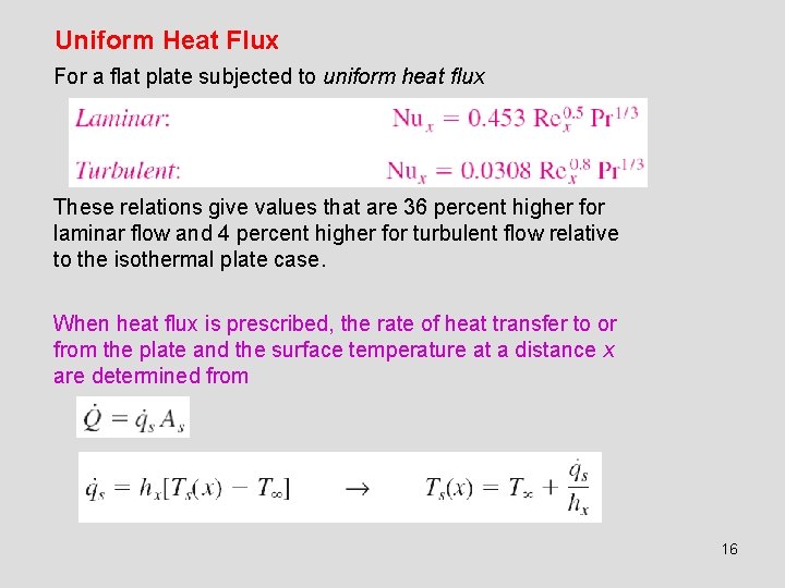 Uniform Heat Flux For a flat plate subjected to uniform heat flux These relations