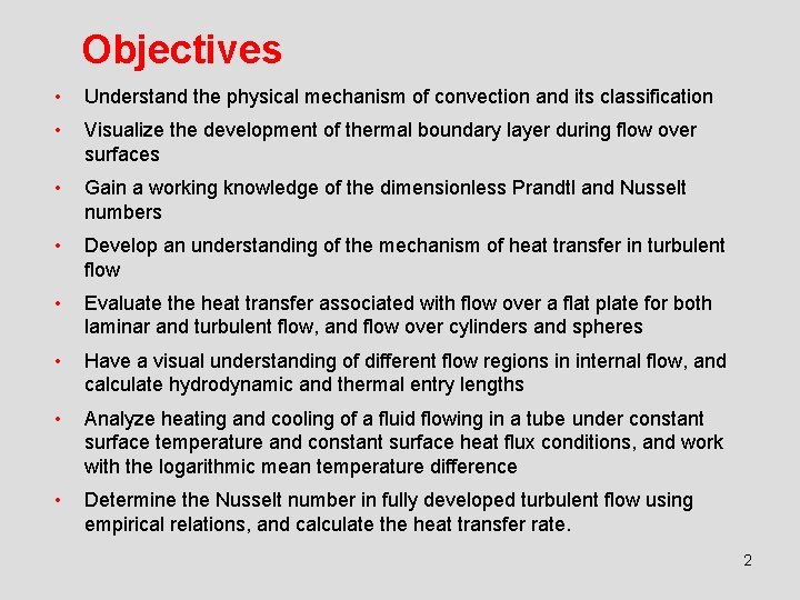 Objectives • Understand the physical mechanism of convection and its classification • Visualize the