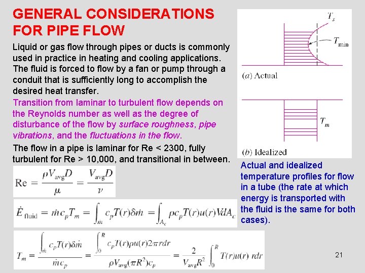 GENERAL CONSIDERATIONS FOR PIPE FLOW Liquid or gas flow through pipes or ducts is