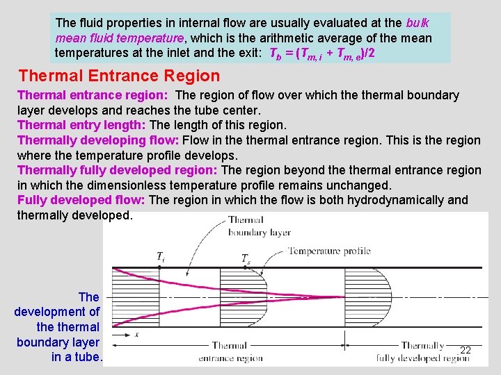 The fluid properties in internal flow are usually evaluated at the bulk mean fluid